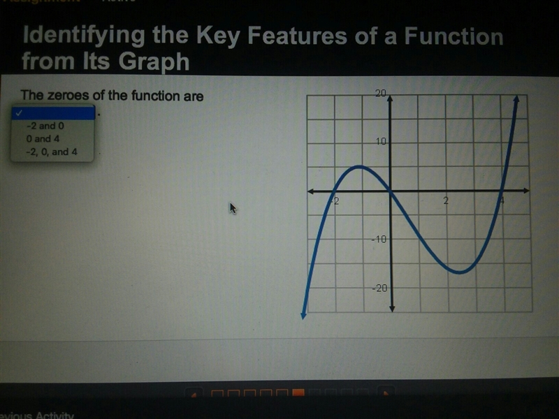 PLEASE HELP QUICKLY!!! The zeros of the function are A) -2 and 0 B) 0 and 4 C) -2, 0, and-example-1