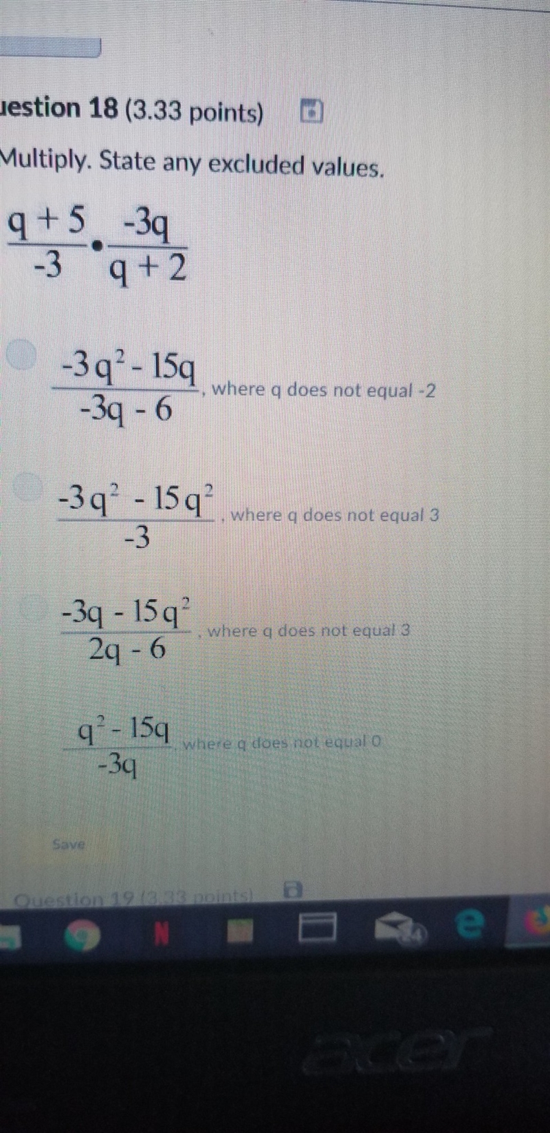 HELP PLEASE!! Multiply. states any excluded values. q + 5/-3 • -3q/q + 2-example-1