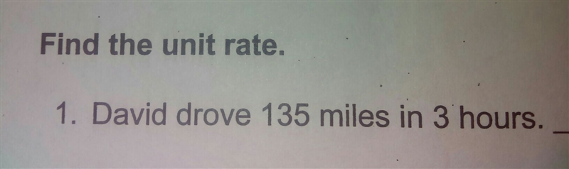 The unit rate of how David drove 135 miles in 3hours-example-1