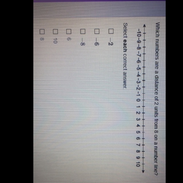 Which numbers are a distance of 2 units from 8 units on a number line?!!!!!!-example-1