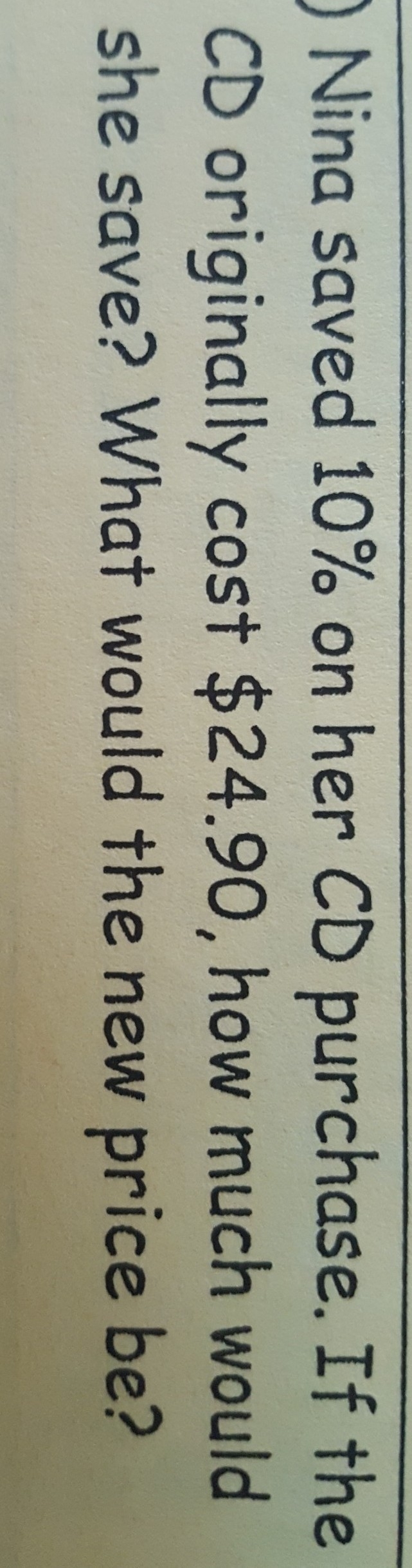 nina saved 10% on her cd purchase. If the cd originally cost $24.90, how much would-example-1