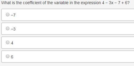 What is the coefficient of the variable in the expression 4 − 3x − 7 + 6? A. −7 B-example-1