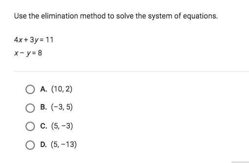 HELP !!! Use the elimination method to solve the system of equations. 4x + 3y = 11 x-example-1