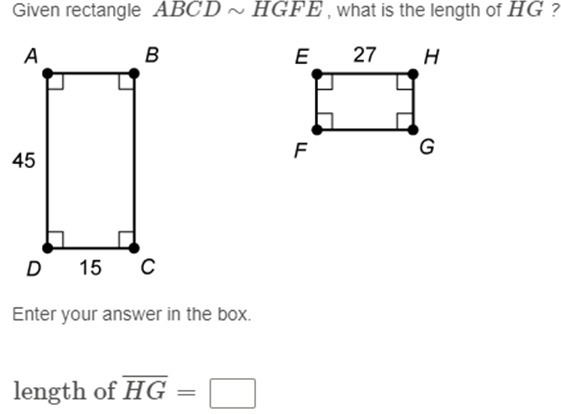 PLEASE HELP I WILL GIVE 100 POINTS!!!!!!!!Given rectangle ABCD ~ HGFE , what is the-example-1