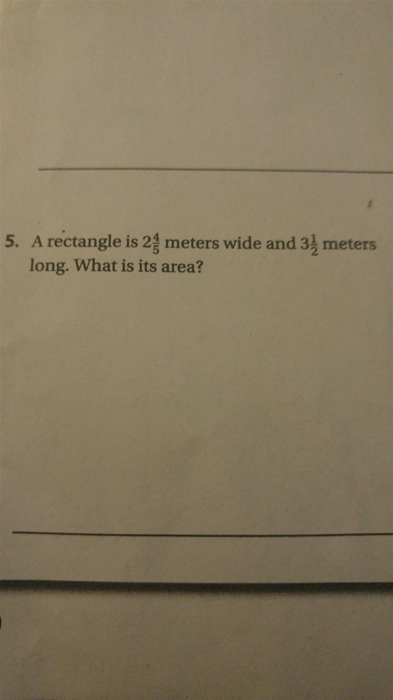 A rectangle is 2 4/5 M wide and 3 and 1/2 meters long what is its area-example-1