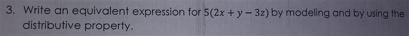 Writa an equivalent expression for 5(2x + y - 3z) by modeling and by using the distributive-example-1