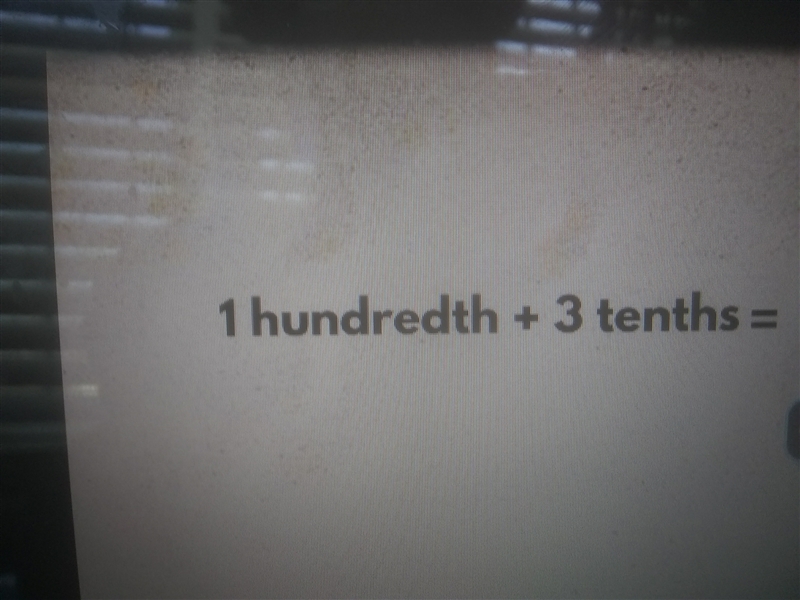 What is 1 hundredth + 3 tenths=-example-1