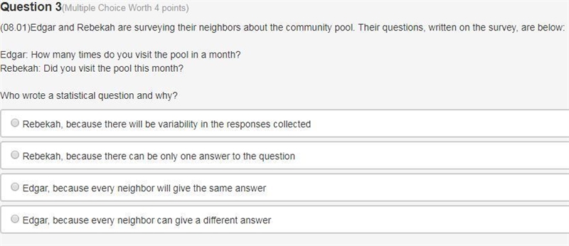 Edgar and Rebekah are surveying their neighbors about the community pool. Their questions-example-1