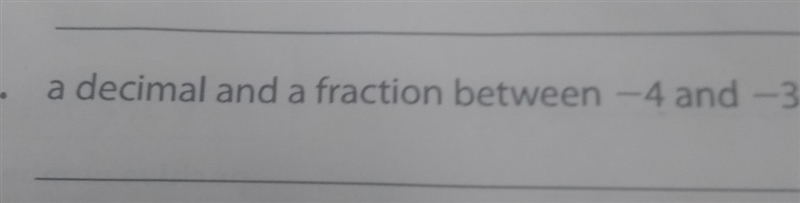 What is a decimal and a fraction between -4 abd -3-example-1