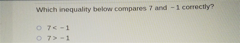 Which ineqaulity below compares 7 and -1 correctly ?-example-1