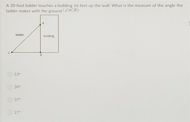 A 20-foot ladder touches a building 16 feet up the wall. What is the measure of the-example-1