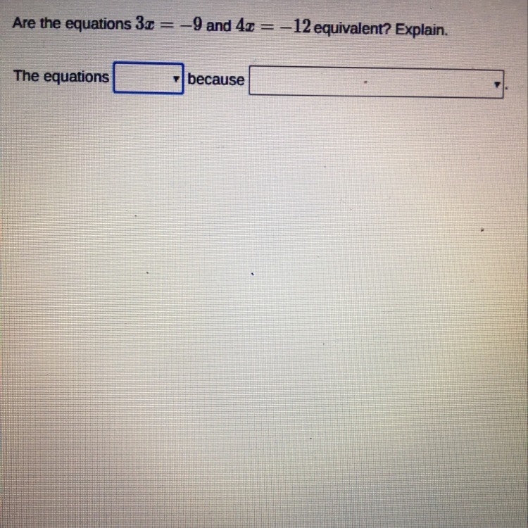 Are the equations 3x=-9 and 4x=-12 equivalent?-example-1