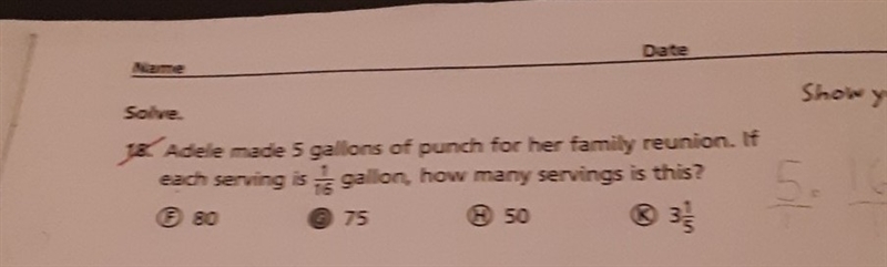 Adele made 5 gallons of punch for her family reunion. If each serving is 1/16,how-example-1