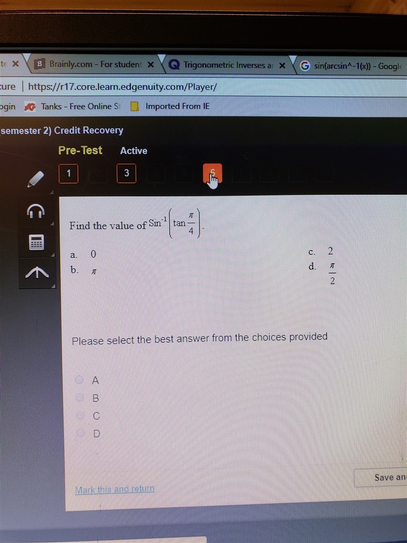 Find the value of Sin^-1(tan (pi/4)) a.0 b.pi c.2 d.pi/2-example-1