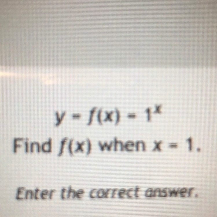 Y = f(x) = 1^x Find f(x) when x = 1-example-1