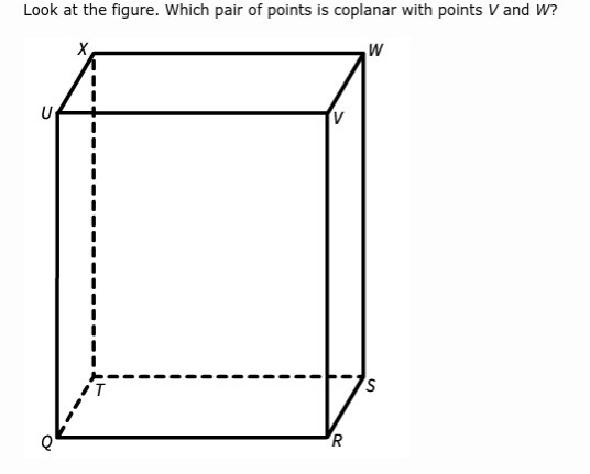 Look at the figure. Which pair of points is coplanar with points V and W? R and T-example-1