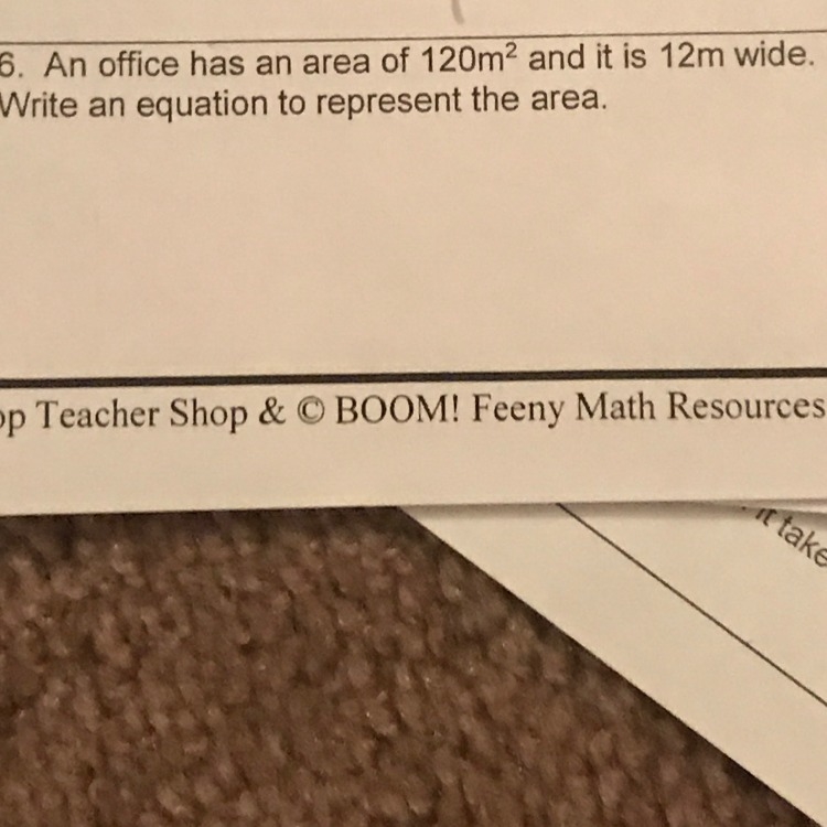 An office has an area of 120m squared and it’s 12m wide. Write an equation to represent-example-1