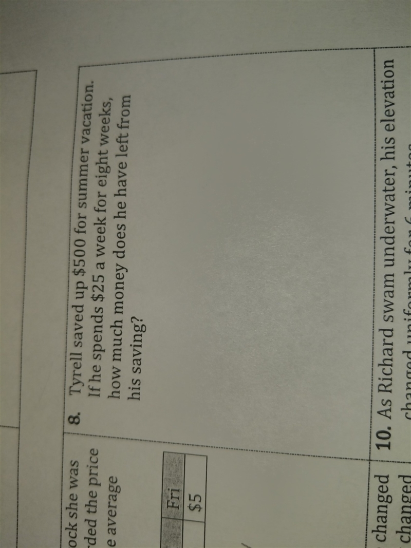 Tyrell said saves $500 for summer vacation if he spends $25 a week for 8 weeks how-example-1