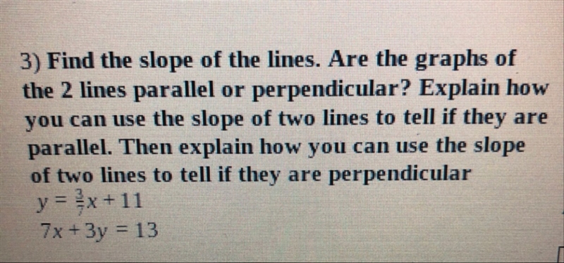 Find the slope of the lines. Are the 2 lines parallel or perpendicular? Explain how-example-1