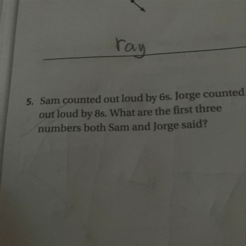 Sam counted out loud by sixes Jorge counted out loud by eight what are the first three-example-1