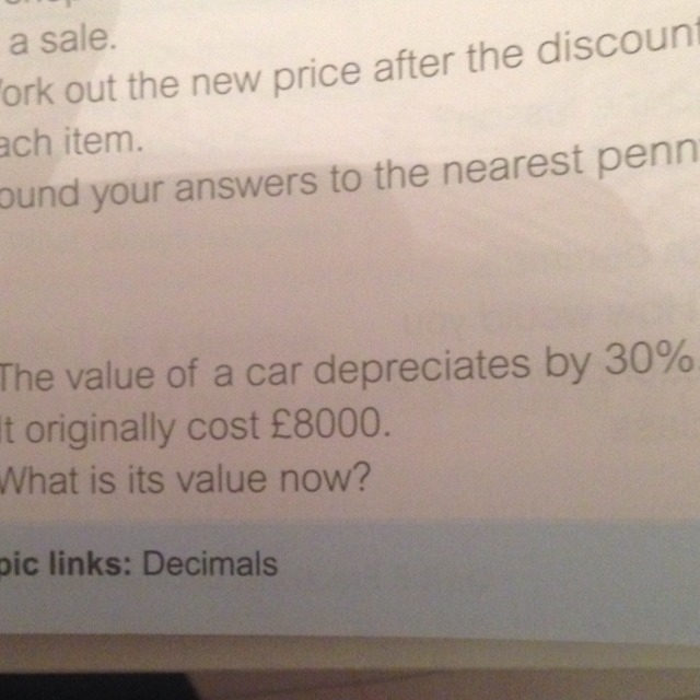 The value of a car depreciates by 30%. It originally cost £8000? What is it's value-example-1