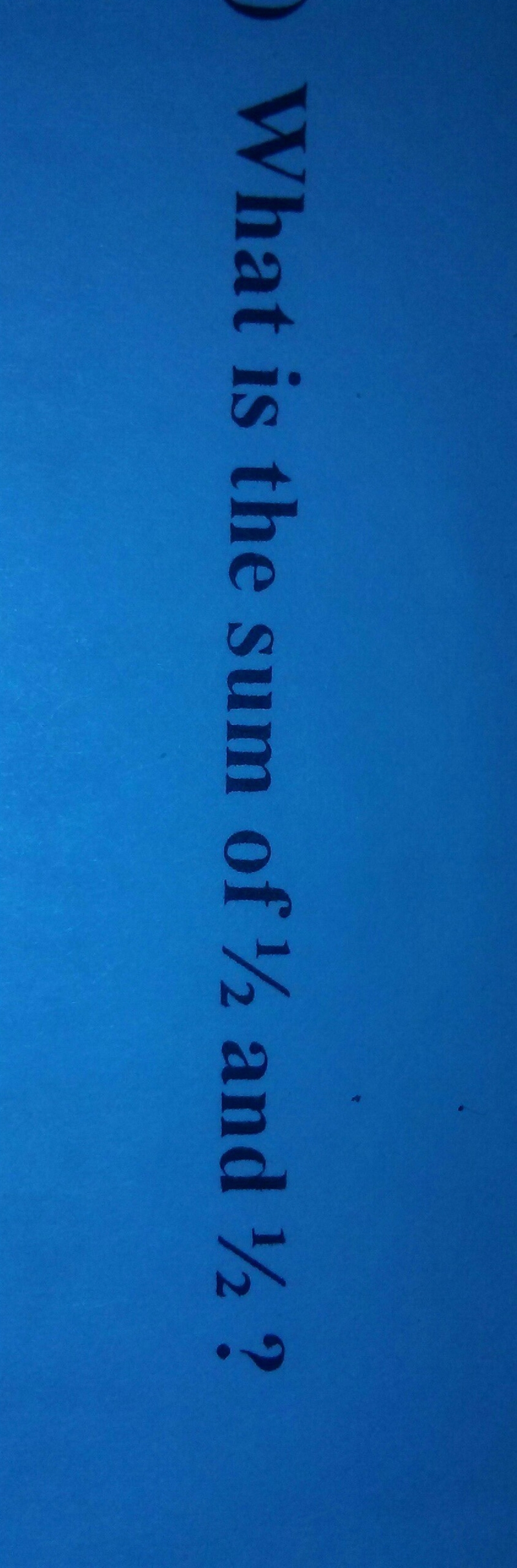 What is the sum of 1/2 and 1/2-example-1