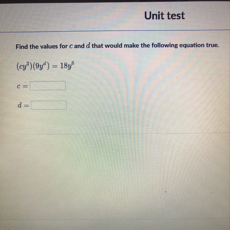 Find the values of c and d that would make the following equation true-example-1