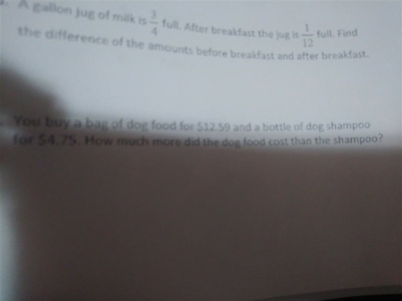 you buy a bag ofdog food $12.59 and a bottle of dog shampoo for $4.75. How much more-example-1