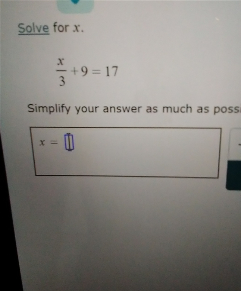 X/3+9=17 simplify your answer-example-1