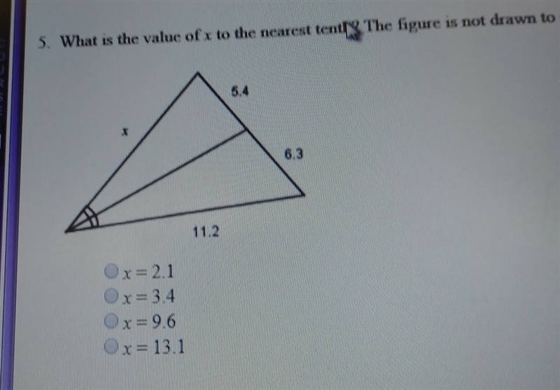 What is the value of x to the nearest tenth the figure is not you scale x=2.1 x=3.4 x-example-1