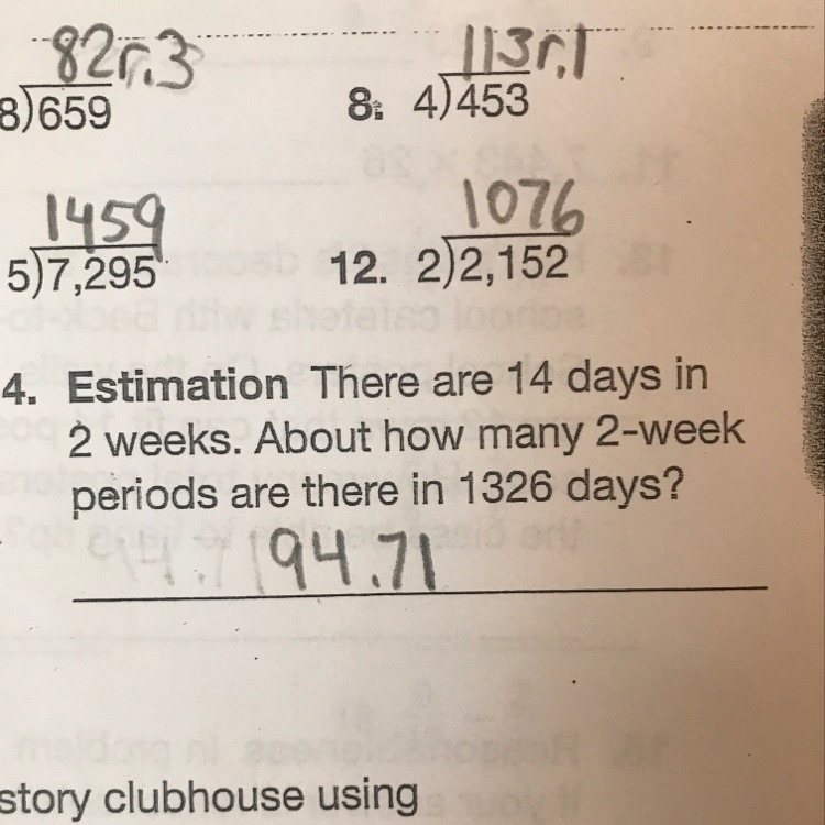 There are 14 days in 2 weeks. About how many 2- week periods are there in 1326 days-example-1