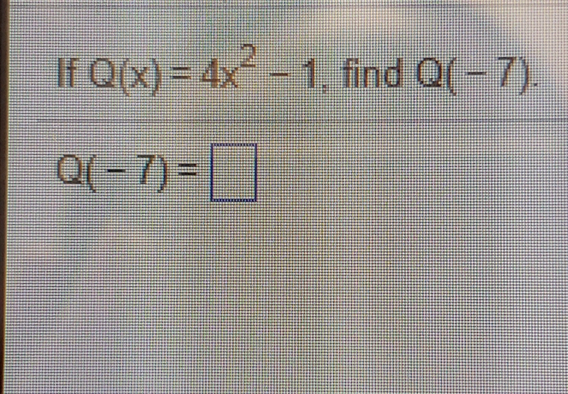 Q(x)=4x^2-1 find Q(-7)-example-1