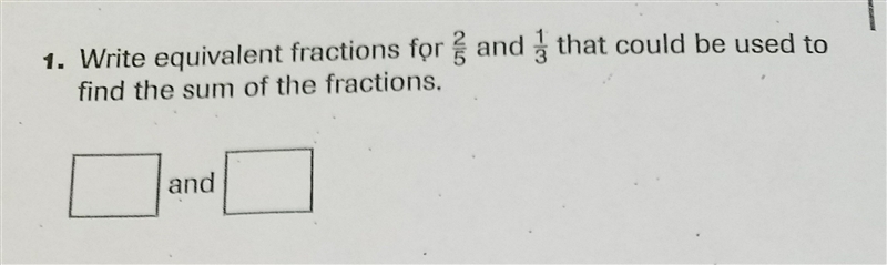 Write equivalent fractions for 2/5 and 1/3 that could be used to find the sum of the-example-1