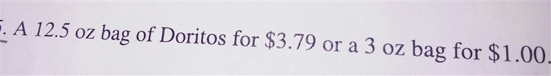 A 12.5 oz bad of doritos for 3.75 or a 3 oz bag for 1.00-example-1