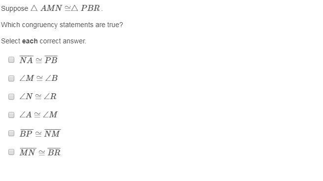 Suppose △AMN≅△PBR . Which congruency statements are true? Select each correct answer-example-1