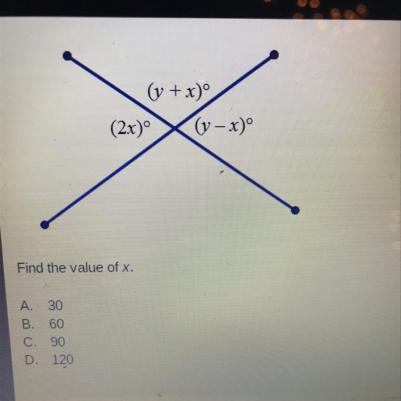 Find the value of x A)30 B)60 C)90 D)120-example-1