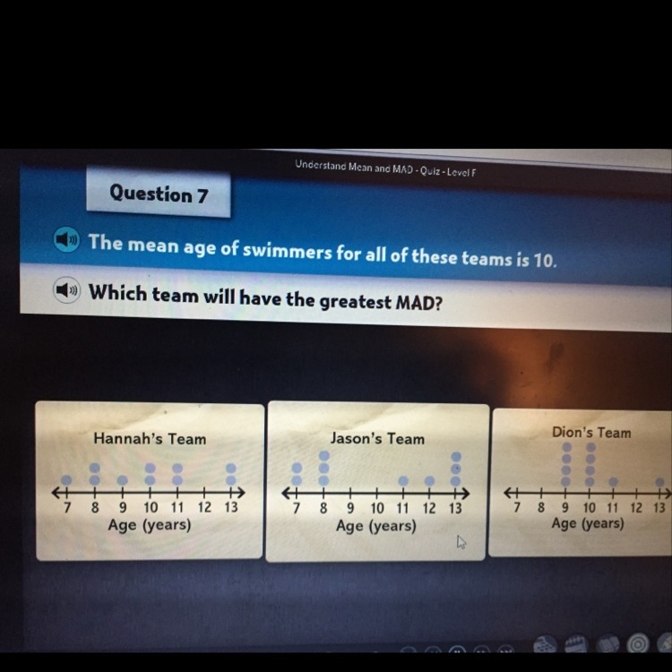The mean age of swimmers for all these teams is 10 Which team has the greatest MAD-example-1