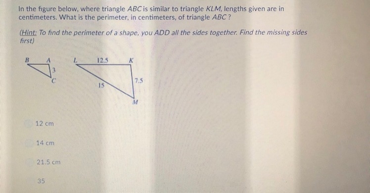 What is the perimeter in centimeters of triangle ABC? 12 cm 14 cm 21.5 cm 35-example-1