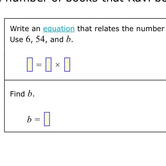 Latoya bought 54 books. Latoya bought 6 times as many books as Ravi.Let b be the number-example-1
