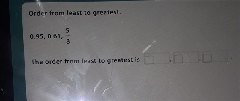 ORDER FROM LEAST TO GREATEST 2 2/3, 2 1/4, 5/6 THE ORDER IN LEAST TO GREATEST IS ___ ____ _____-example-1