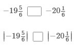 Which comparison symbol makes each inequality statement true? Enter <, > , or-example-1