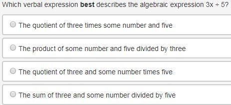 Which verbal expression best describes the algebraic expression 3x ÷ 5? A. The quotient-example-1