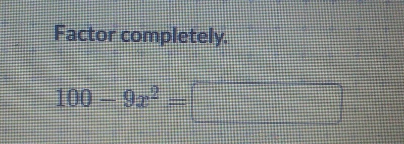 Factor completely; 100-9x^2-example-1