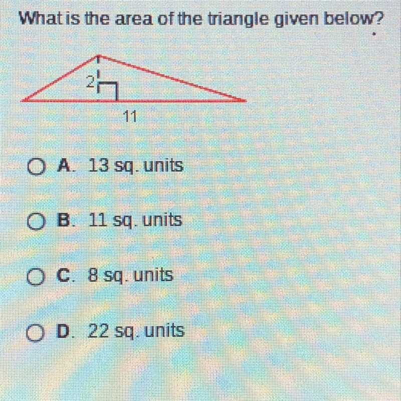 What is the area of the triangle given below?? A.13 B.11 C.8 D.22-example-1