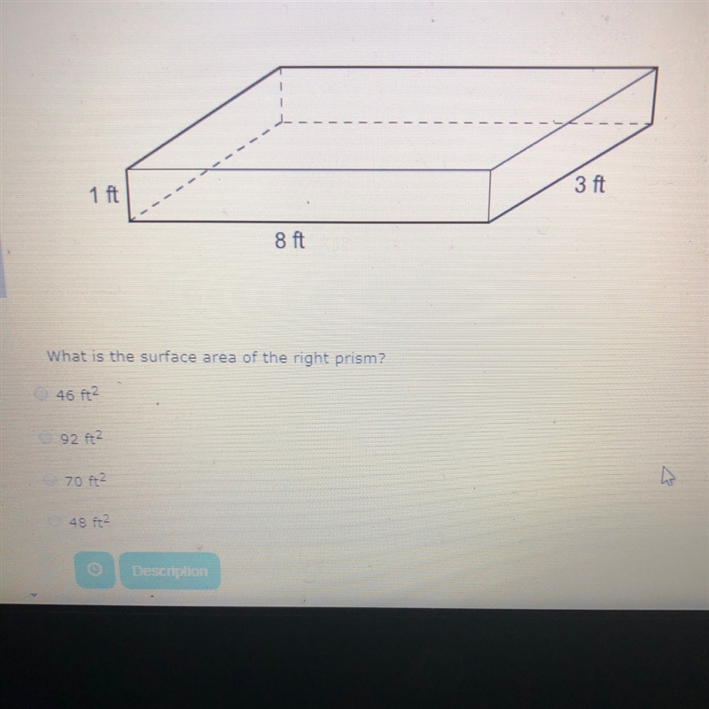 What is the surface area of the right prism? A 46 ft B 92ft C 70 ft D 48 ft-example-1