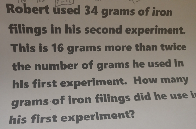 Robert used 34 grams of iron filings in his second experiment. This is 16 grams more-example-1