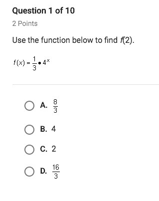 PLEASE HELP ME Use the function below to find f(2). f(x) = 1/3 x 4^x-example-1