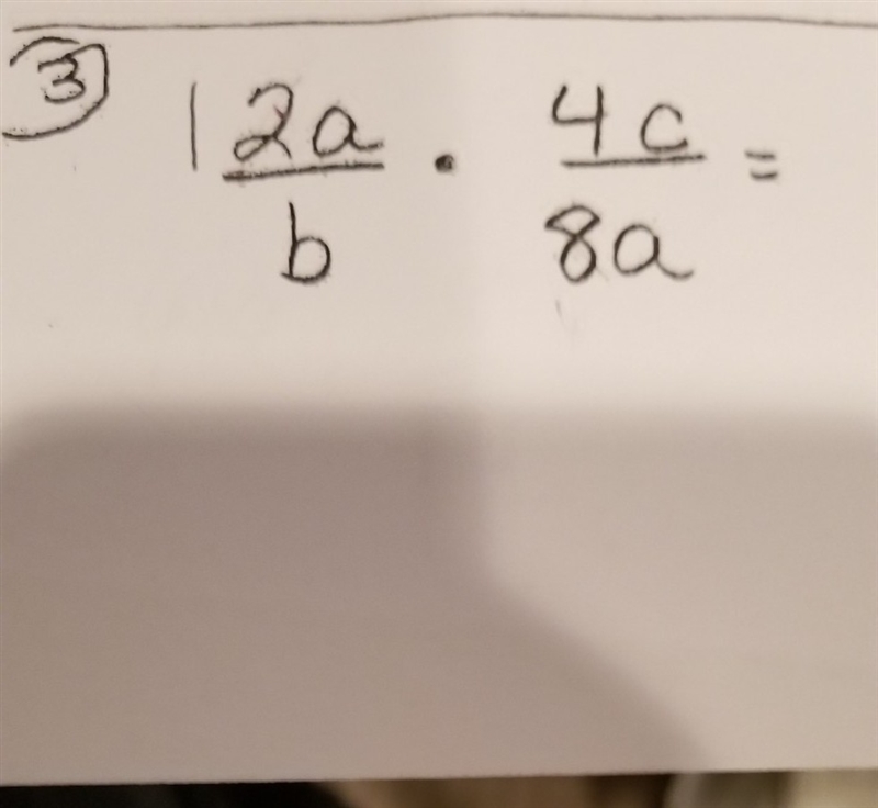 How would I do this problem? (2a/b times 4c/8a) the slashes are fractions.-example-1