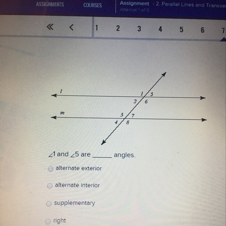 Angles 1 and 5 are____ A.) alternate exterior B.) alternate interior C.) supplementary-example-1