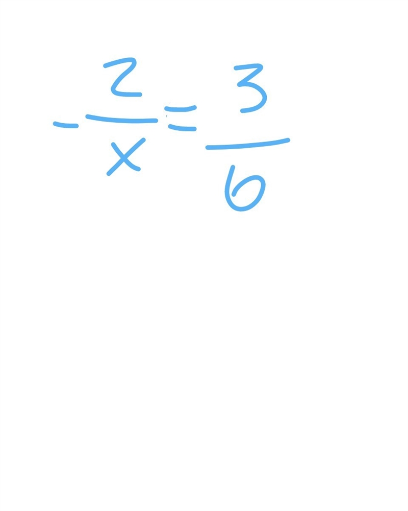 - 2/x = 3/6 please answer this question-example-1